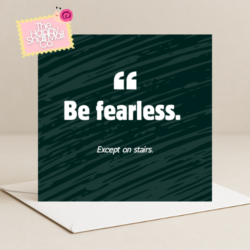 Be Fearless... Except Card
