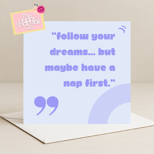 Follow Your Dreams... But Card