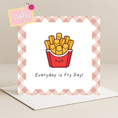 Everyday is Fry Day Card